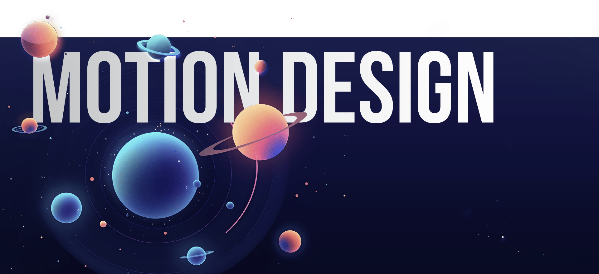 A graphic with the text "Motion Design" in bold, white letters on a dark blue background, featuring colorful, stylized planets and orbits, evoking a space theme.