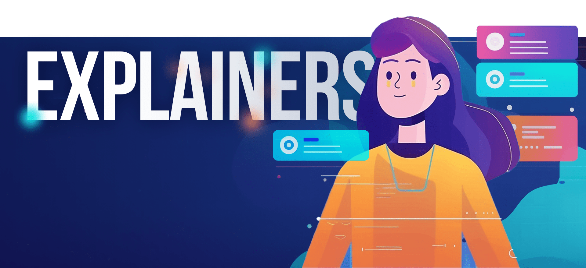 Illustration of a person with long dark hair wearing a yellow top, standing in front of a blue background with floating text boxes and the word "EXPLAINERS" in large white letters. The style is vibrant and modern, reminiscent of an animated video service with a tech-themed design.