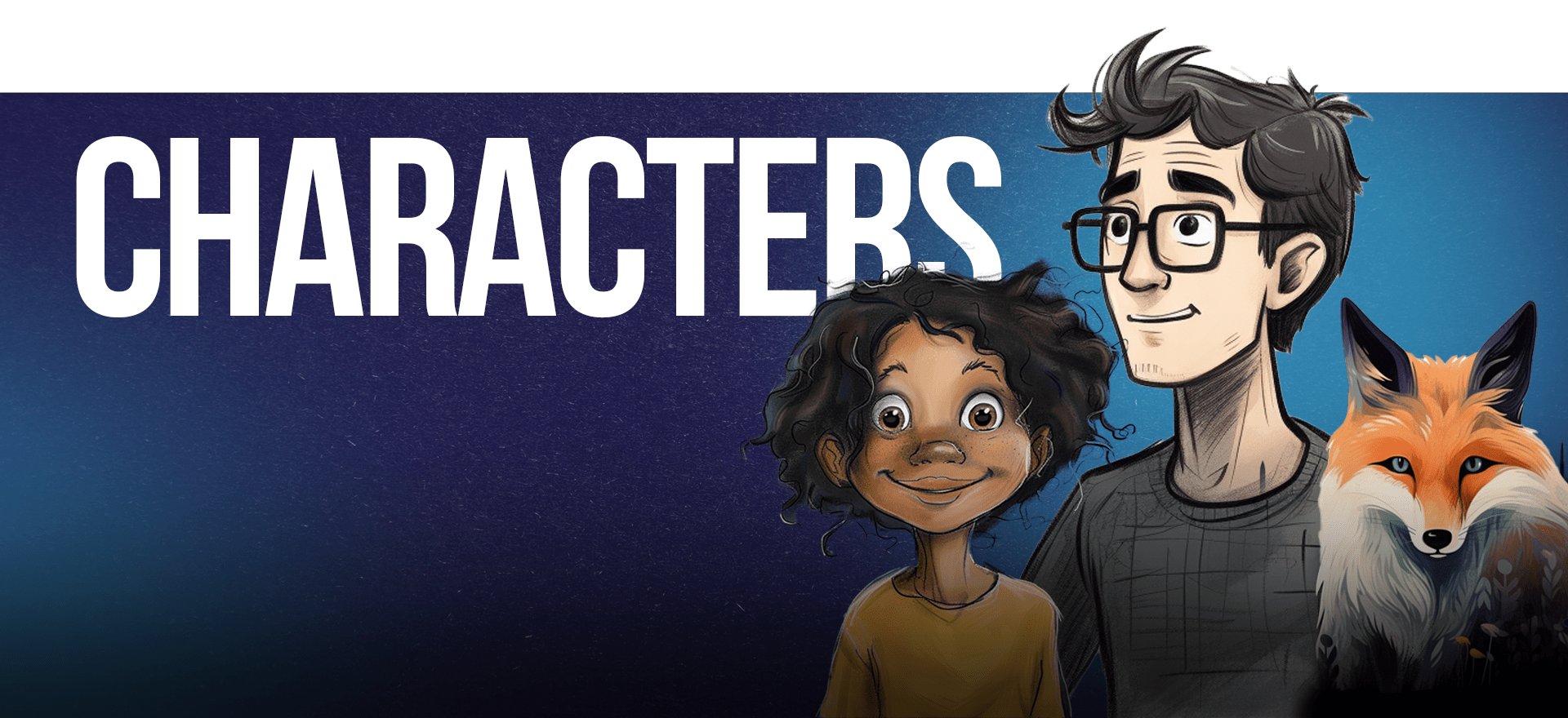 An illustration of two animated characters and a fox. To the left, a smiling young girl with curly hair wearing a yellow top. In the middle, a man with glasses and dark hair. To the right, a fox with orange fur and a white chest. The word "CHARACTERS" is visible behind them in hand-drawn animation style.