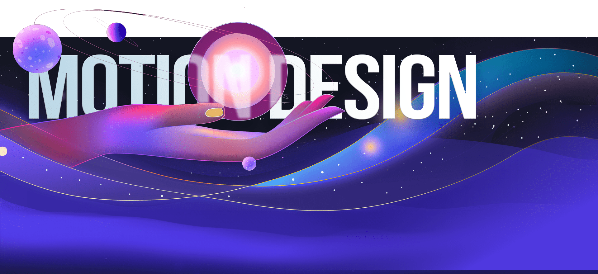 Illustration of a hand with vibrant neon colors holding a glowing orb against a dark, star-filled background with flowing lines, reminiscent of Animated Video Styles. "MOTION DESIGN" is prominently displayed in bold, white lettering behind the hand and orb. Multicolored planets are scattered around.