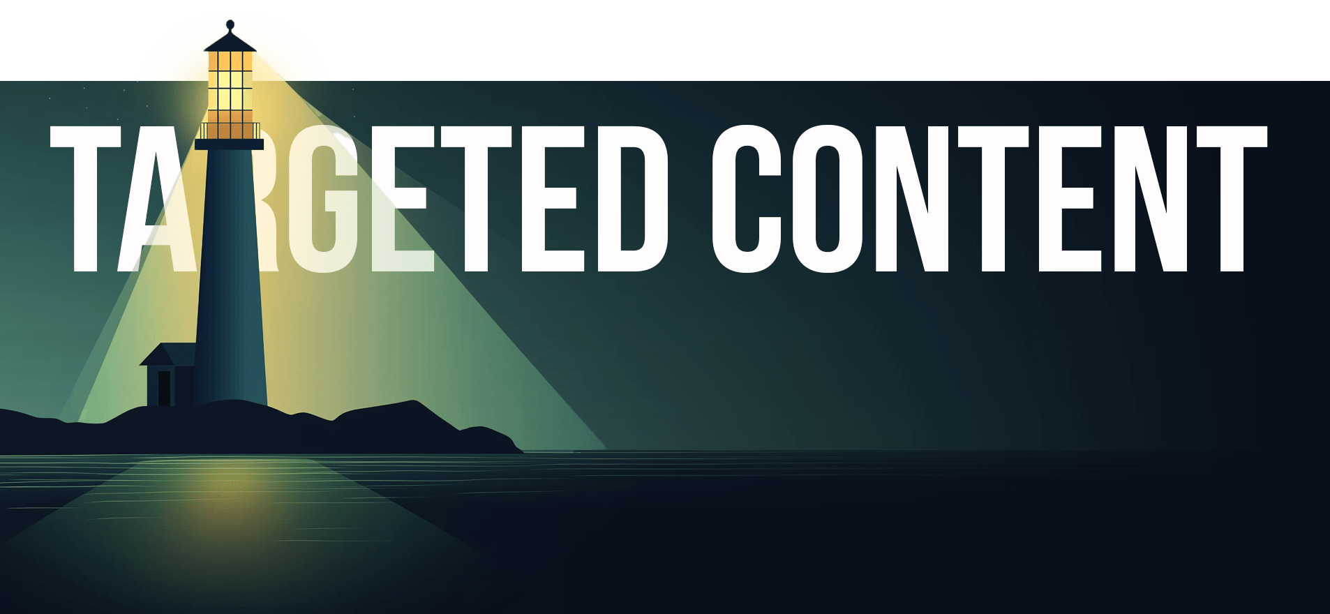 A lighthouse on a dark coast shines a beam of light toward the text "Targeted Content" in bold, white letters. The scene, reminiscent of classic animation styles, is set against a night sky with the ocean reflecting the light.
